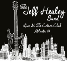 Healey Jeff Band: Live At The Cotton Club "'88