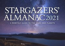 Stargazers' Almanac: A Monthly Guide to the Stars and Planets: 2021