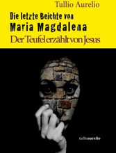 Die letzte Beichte von Maria Magdalena