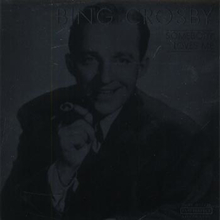 Crosby Bing: Somebody loves me 1939-44