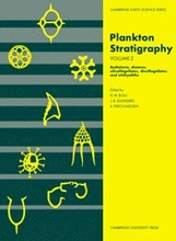 Plankton Stratigraphy: Volume 2, Radiolaria, Diatoms, Silicoflagellates, Dinoflagellates and Ichthyoliths
