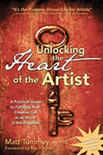 Unlocking the Heart of the Artist: A Practical Guide to Fulfilling Your Creative Call as an Artist in the Kingdom