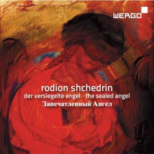 Shchedrin Rodion: The Sealed Angel