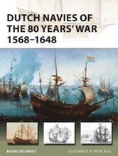 Dutch Navies of the 80 Years' War 15681648