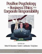 Positive Psychology in Business Ethics and Corporate Responsibility