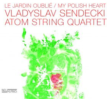Sendecki Vladyslaw & Atom String Qu: Le Jardi...