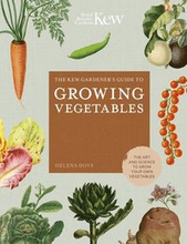 The Kew Gardener's Guide to Growing Vegetables: Volume 7