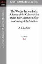 The Wonder that was India: A Survey of the Culture of the Indian Sub-Continent Before the Coming of the Muslims