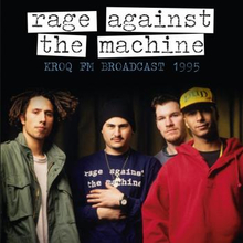 Rage Against The Machine: Kroq FM Broadcast 1995