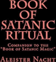 Book of Satanic Ritual: Companion to the 'Book of Satanic Magic