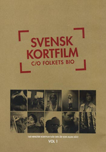 Svensk kortfilm / c/o Folkets Bio vol 1