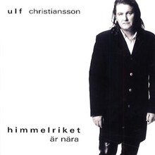 Christiansson Ulf: Himmelriket är nära 2001