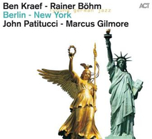 Kraef Ben/Böhm/Patitucci/Gilmore: Berlin-New Y.