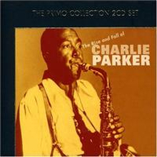 Parker Charlie: Rise And Fall Of Charlie Parker