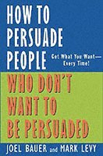 How to Persuade People Who Don't Want to be Persuaded