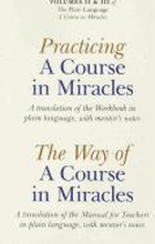 Practicing A Course In Miracles A translation of the Workbook in plain language and with mentoring notes