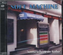 Soft Machine: Somewhere In Soho