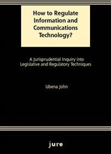 How to Regulate Information and Communications Technology? - A Jurisprudential Inquiry into Legislative and Regulatory Techniques