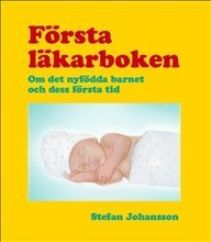 Första Läkarboken - Om Det Nyfödda Barnet Och Dess Första Tid