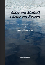 Öster Om Malmö, Väster Om Boston - En Reseberättelse