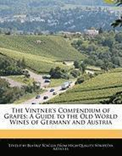 The Vintner's Compendium of Grapes: A Guide to the Old World Wines of Germany and Austria