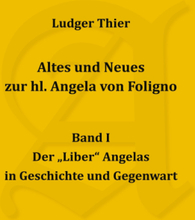 Altes und Neues zur hl. Angela von Foligno, Band. I