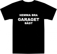 T-paita Hemma bra Garaget bäst!