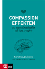 Compassioneffekten - Att Utveckla Självtillit Och Inre Trygghet