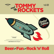 Tommy & The Rockets: Beer And Fun And Rock...