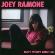 Ramone Joey: Don"'t Worry About Me