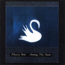 Mazzy Star: Among my swan 1996