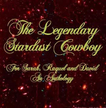 Legendary Stardust Cowboy: For Sarah...