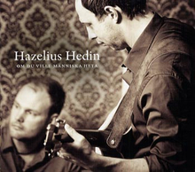 Hazelius Hedin: Om du ville människa heta 2011