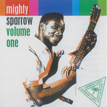 Mighty Sparrow: Volume One