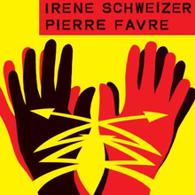 Schweizer Iréne: Irène Schweizer - Pierre Favre