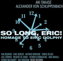 Takase Aki: So Long Eric! Homage To Eric Dolphy