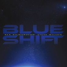 Richardson Rex & Steve Wilson: Blue Shift