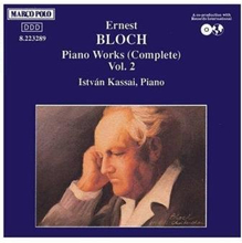 Bloch Ernest: Complete Piano Works Vol 2