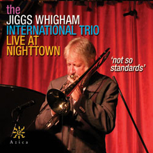 Jiggs Whigham International Trio: Not So Stan...