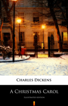 A Christmas Carol. In Prose. Being a Ghost Story of Christmas