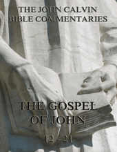 John Calvin's Commentaries On The Gospel Of John Vol. 2