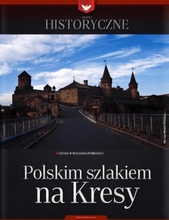 Zeszyt historyczny - Polskim szlakiem na kresy