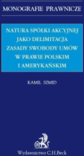 Natura spółki akcyjnej jako delimitacja zasady swobody umów w prawie polskim i amerykańskim