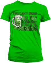 You Can´t Drink All Day Saying Girly T-Shirt, T-Shirt