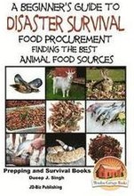 A Beginner's Guide to Disaster Survival: Food Procurement - Finding the Best Animal Food Sources
