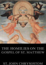 The Homilies On The Gospel Of St. Matthew