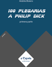 100 plegarias a Philip Dick