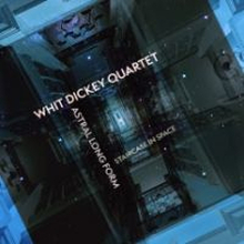 Dickey Whit & Whit Dickey Quartet: Astral Lon...