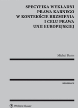 Specyfika wykładni prawa karnego w kontekście brzmienia i celu prawa Unii Europejskiej