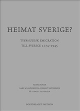Heimat Sverige? Tysk-judisk emigration till Sverige 1774-1945